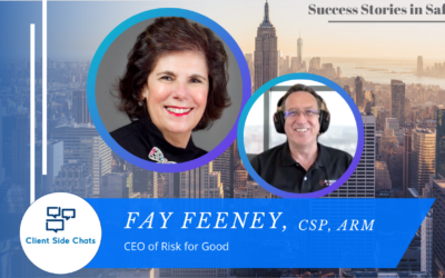 Fay Feeney, CSP, ARM – Success Stories in Safety || Client Side Chats